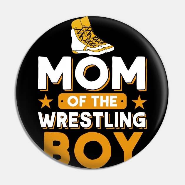 Mom Of The Wrestling Boy Wrestler Wrestling Pin by Toeffishirts