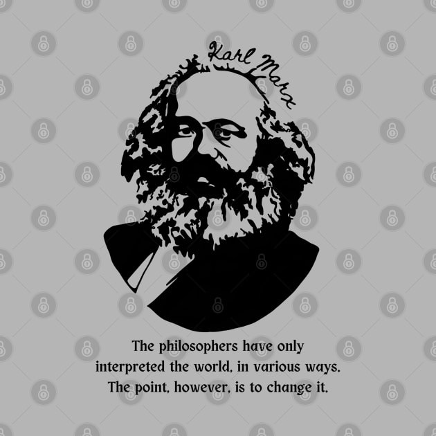 Karl Marx Portrait and Quote by Slightly Unhinged