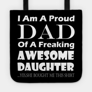 im a proud dad of a freaking awesome daughter Tote