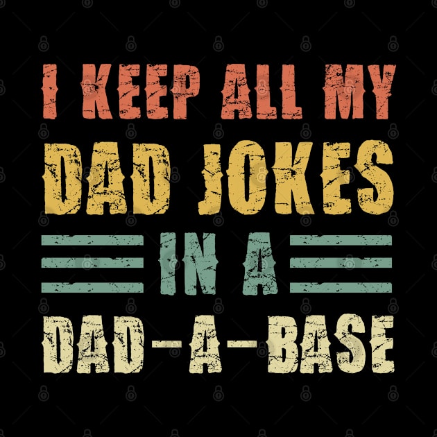 I Keep All My Dad Jokes In A Dad-a-Base Vintage by Pannolinno