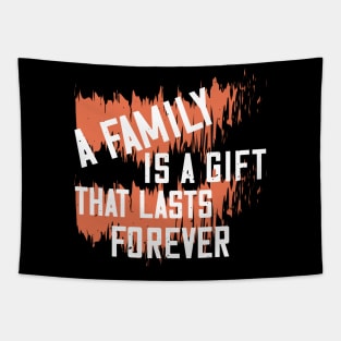 A family is a gift that lasts forever Tapestry