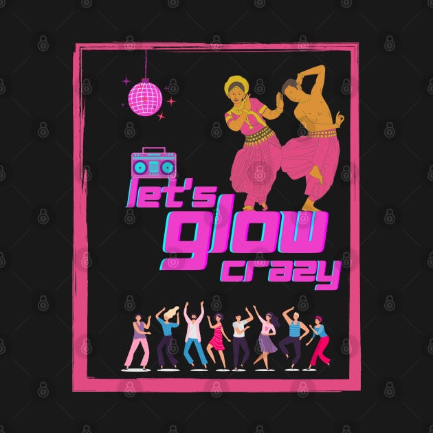 Let's Glow Crazy India by ibra4work