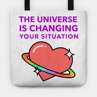 The Universe Is Changing Your Situation Tote