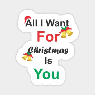 All I Want For Christmas Is You Magnet