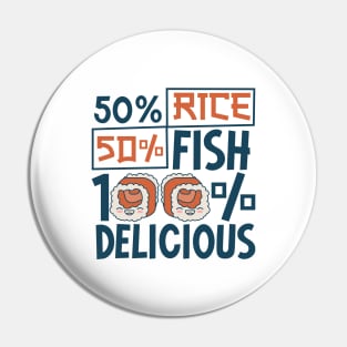 50 percent rice - 50 percent fish - Sushi Pin