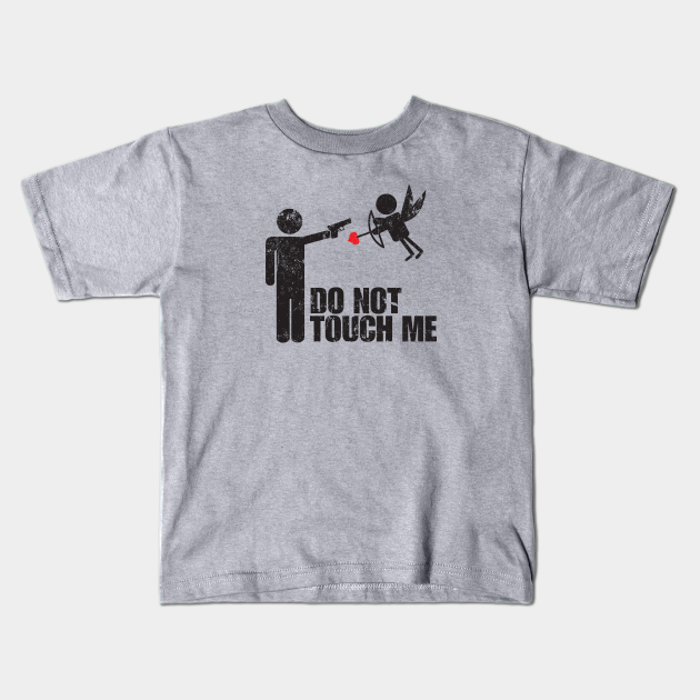 Do Not Touch Me Cupid Kids T Shirt Teepublic