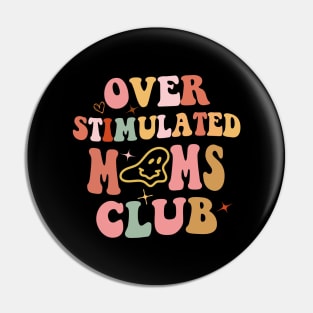 Special Mom Gift, Over Stimulated Moms Club Mothers Day Gift Pin