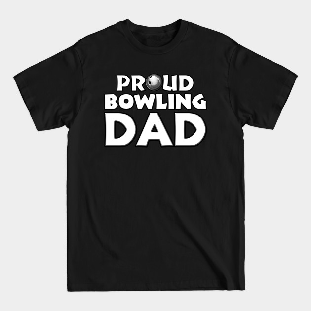 Discover Proud Bowling Dad For Men Fathers Day Gift - Bowling Dad Father Grandpa Grandfather - T-Shirt