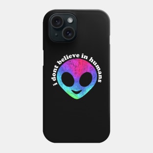 i dont believe in humans Phone Case