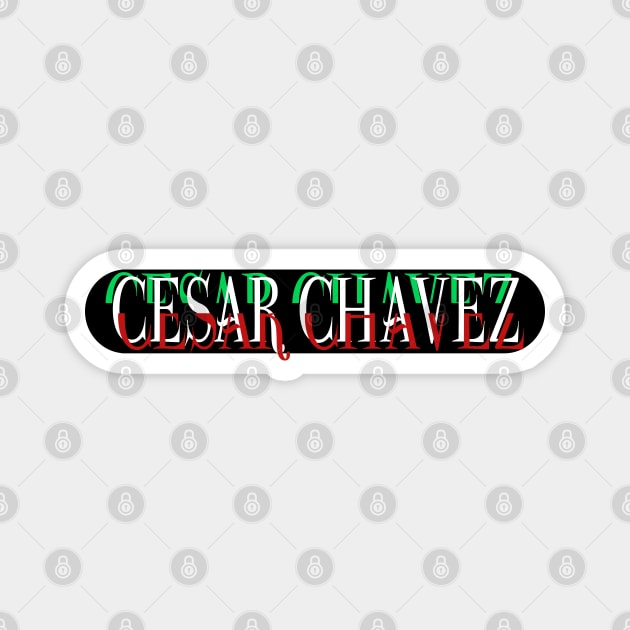 Cesar Chavez Font Magnet by WaltTheAdobeGuy