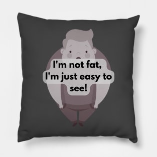 I'm not fat... Pillow