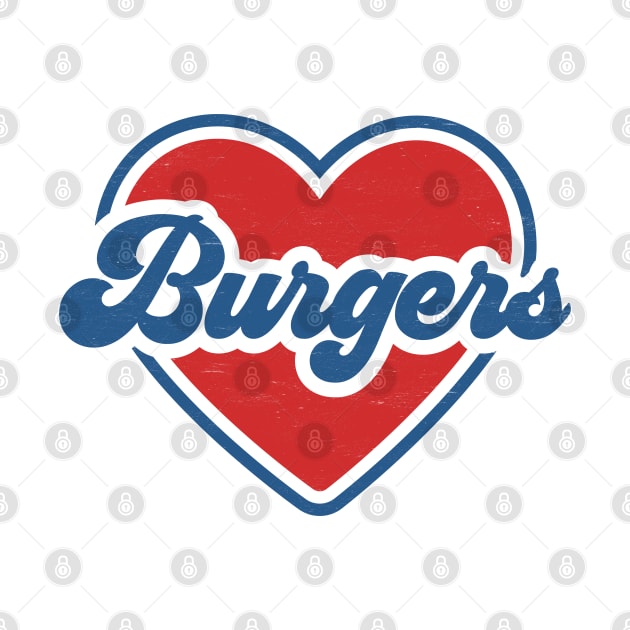 I Love Burgers: Summertime BBQ Love with Red Heart and Groovy Font by TwistedCharm