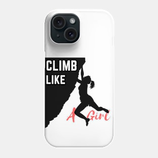 Climb Like A Girl ,hiking,mountains Phone Case