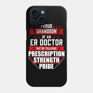 Proud Grandson of an Emergency Room ER Doctor Phone Case