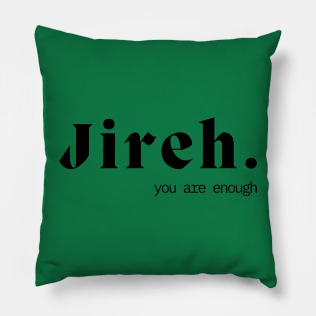 Jireh You Are Enough T-Shirt - Faith-Inspired Christian Apparel Pillow by Boriuano's Apparel Shop