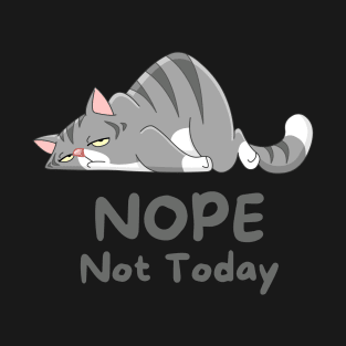 Nope Not Today T-Shirt