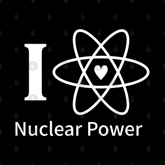 "I LOVE NUCLEAR POWER" by Decamega