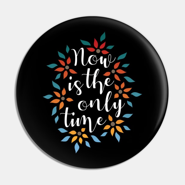 Now Is The Only Time 02 Pin by majoihart