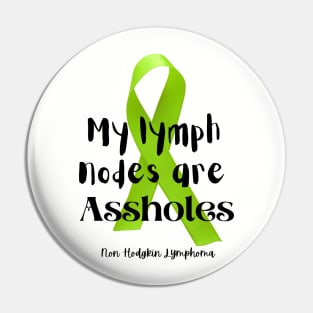 My lymph nodes are assholes Pin