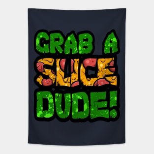 Grab A Slice Dude! Tapestry