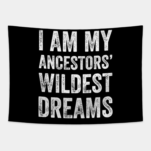 I am my ancestors wildest dreams Tapestry by captainmood