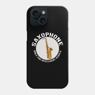 Saxophone Only for Intelligent People Phone Case