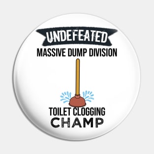 Undefeated Massive Dump Division Toilet Clogging Champ Pin