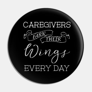 Caregivers Earn Their Wings Every Day Pin