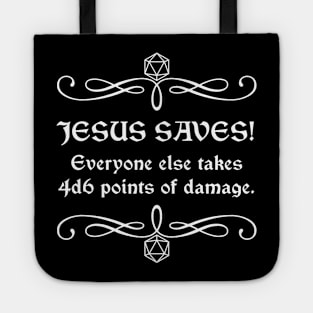 Jesus Saves! Everyone Else Takes 4d6 Points of Damage. Tote