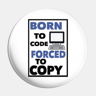 born to code forced to copy Pin