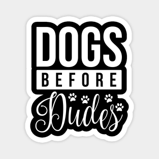 Dogs Before Dudes - Funny Dog Quotes Magnet