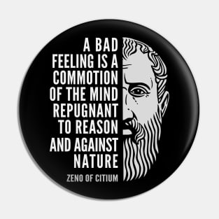 Zeno of Citium Inspirational Stoicism Quote: A Bad Feeling Pin