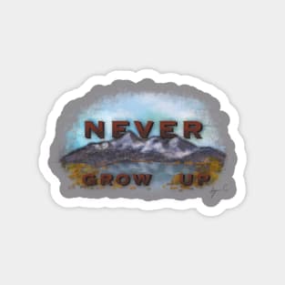 Never grow up Magnet