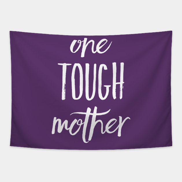 One Tough Mother Tapestry by StillInBeta