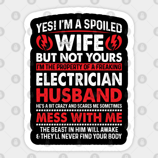 Yes I Am Spoiled Wife Electrician Husband Proud Electrician Sticker For Electrician Gift For Electrician Family - Electrician - Sticker