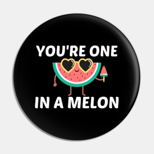 You're One In A Melon - Watermelon Pun Pin