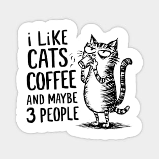 I Like Cats and Maybe 3 People | Sarcasm Magnet