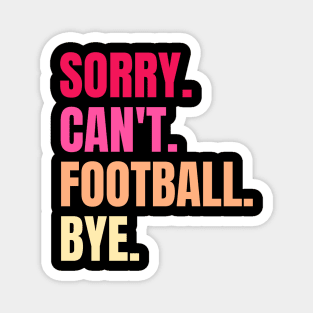 sorry cant football bye Magnet