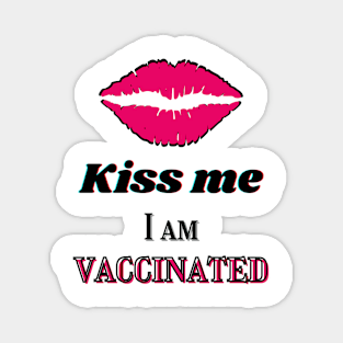 Kiss me, I am vaccinated in black and pink Magnet