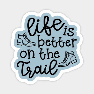 Life Is Better On The Trail Hiking Hiker Magnet