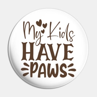 My kids have paws Pin