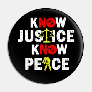 know justice know peace Pin