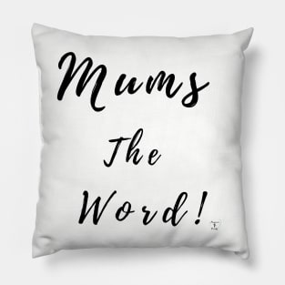 Mums The Word! Typography Pillow