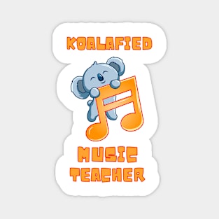 Koalafied Music Teacher - Proud School Teacher Koala Cute Magnet