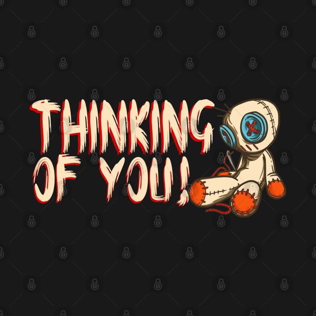 Thinking of you - Funny Voodoo Doll Horror gift by Shirtbubble