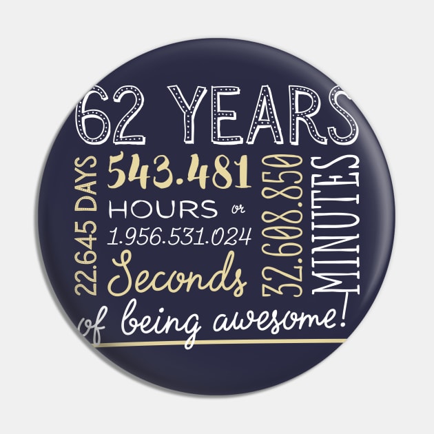 62nd Birthday Gifts - 62 Years of being Awesome in Hours & Seconds Pin by BetterManufaktur