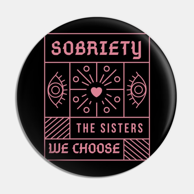 Sobriety The Sisters We Choose  - Alcoholism Gifts Sponsor Pin by RecoveryTees