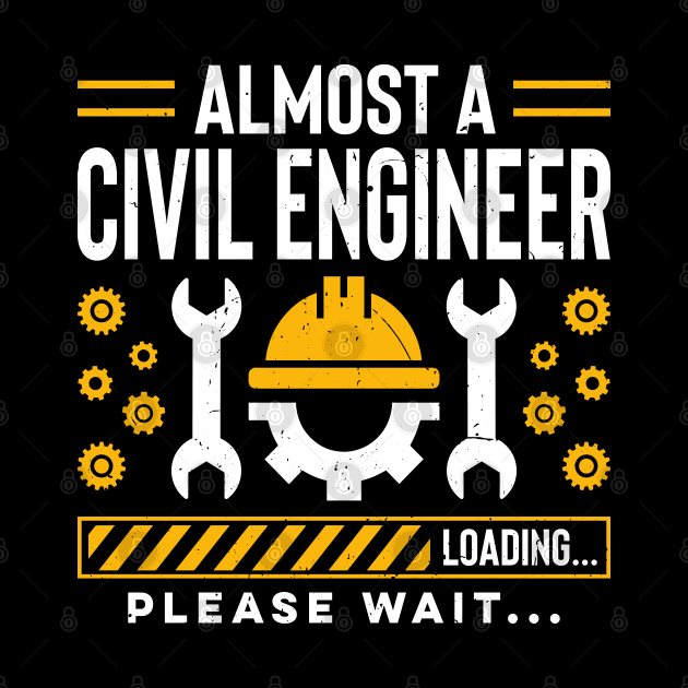 Civil Engineering Student Future Civil Engineer Please Wait by Pizzan