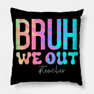 Funny Teacher Bruh We Out Teachers Cute End Of School Year Pillow