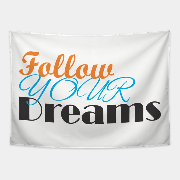 follow your dreams Tapestry by CreativeIkbar Prints